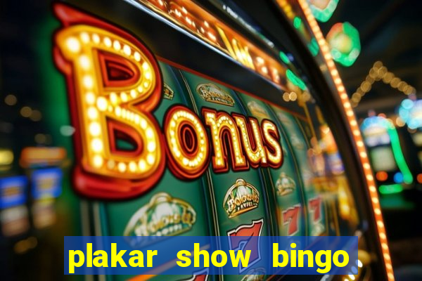 plakar show bingo ao vivo